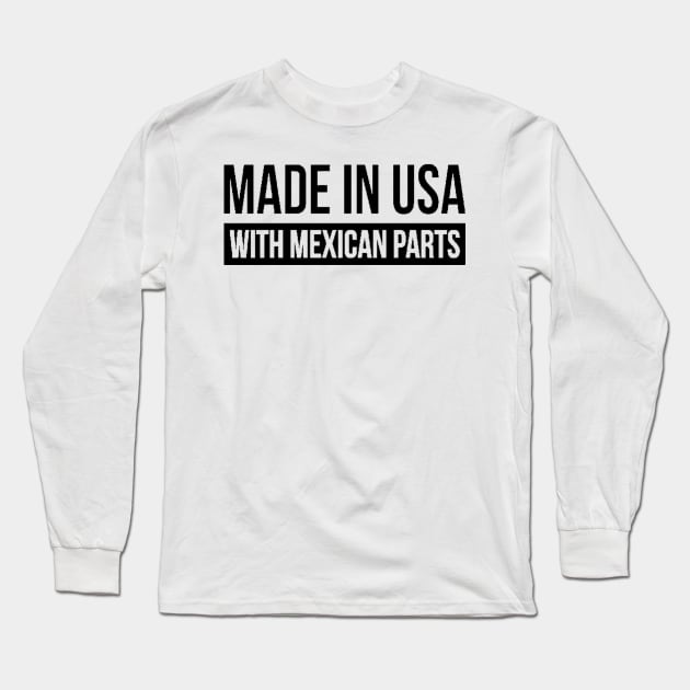 Made In Usa With Mexican Parts Long Sleeve T-Shirt by creativitythings 